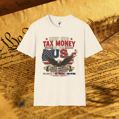 Keep Our Money at Home Graphic T-Shirt