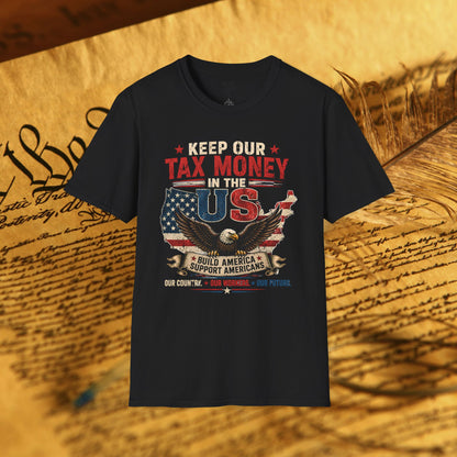 Keep Our Money at Home Graphic T-Shirt