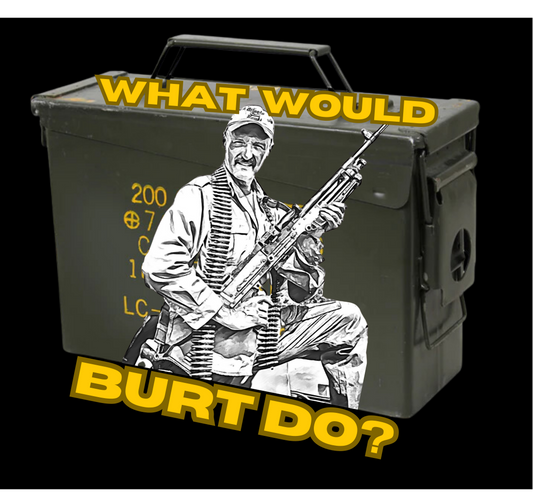 What Would Burt Do Ammo Can Die Cut Decal
